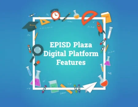 EPISD Plaza digital platform features showcasing student dashboard, teacher resources, and parent portal for the enhanced learning experience.